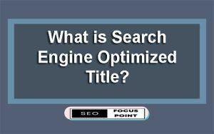 What is Search Engine Optimized Title